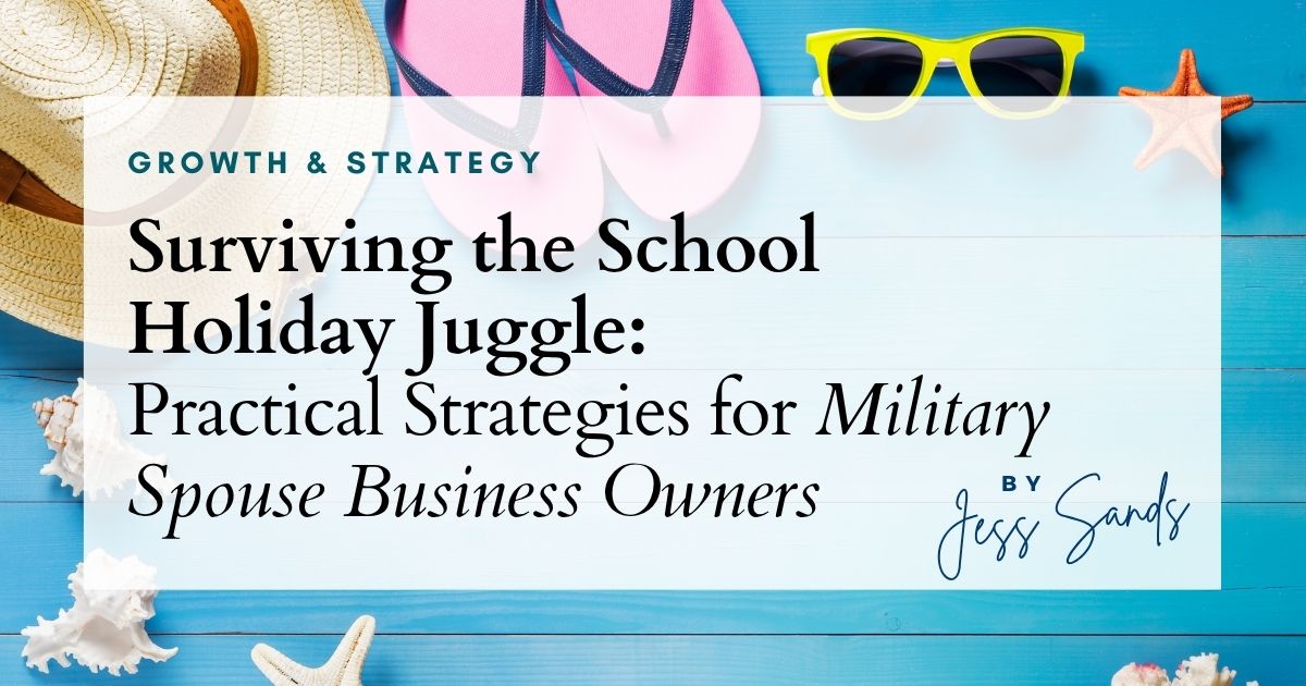 Surviving the School Holiday Juggle: Practical Strategies for Military Spouse Business Owners