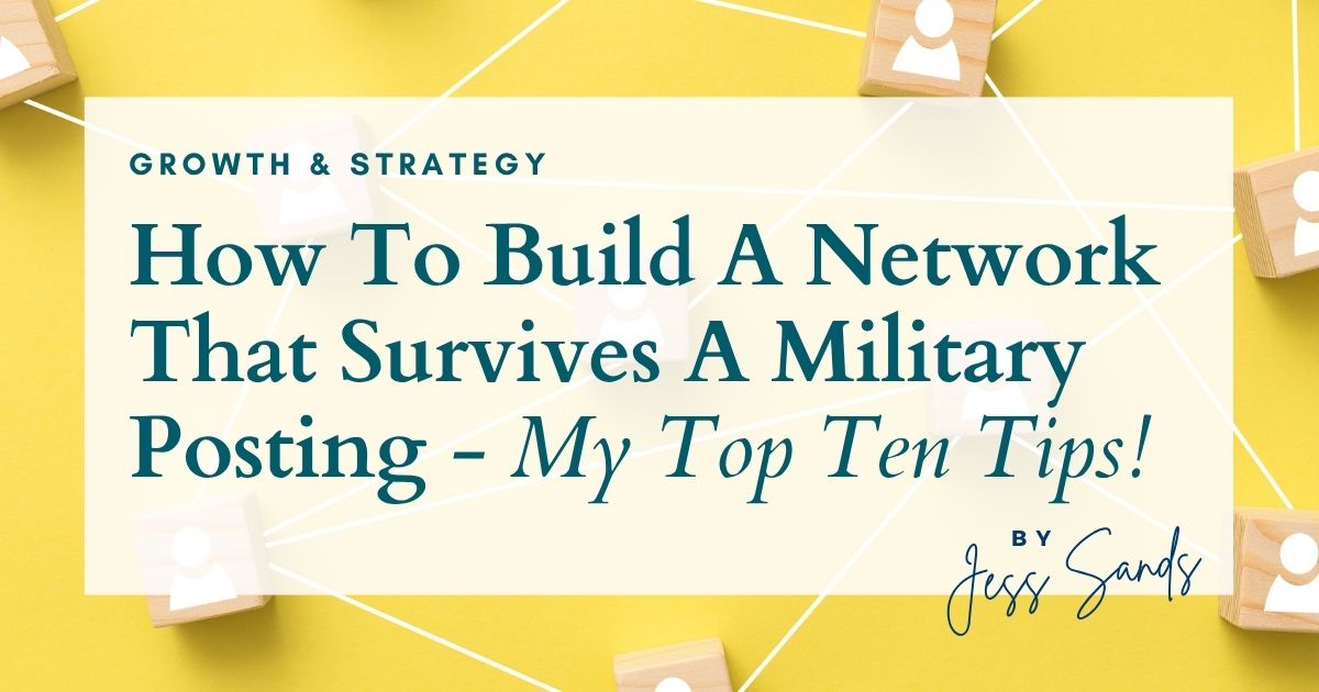 How To Build A Network That Survives A Military Posting – My Top Ten Tips!